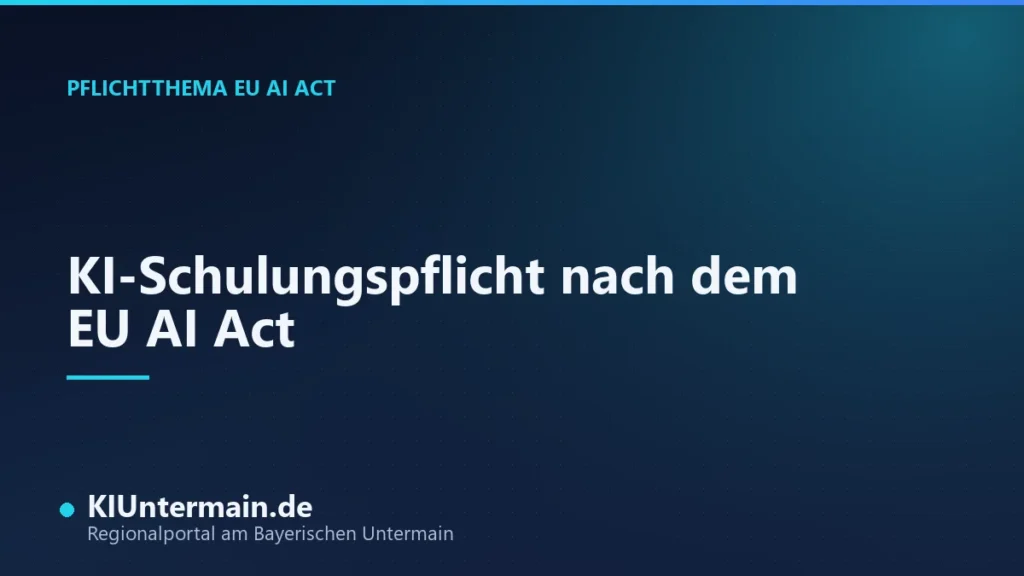 KI-Schulungspflicht nach dem EU AI Act: Titelbild für Betriebe am Bayerischen Untermain